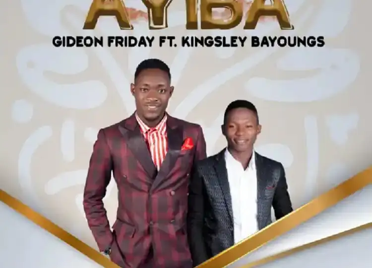 Ayiba Gideon Friday Ft. Kingsley Bayoungs