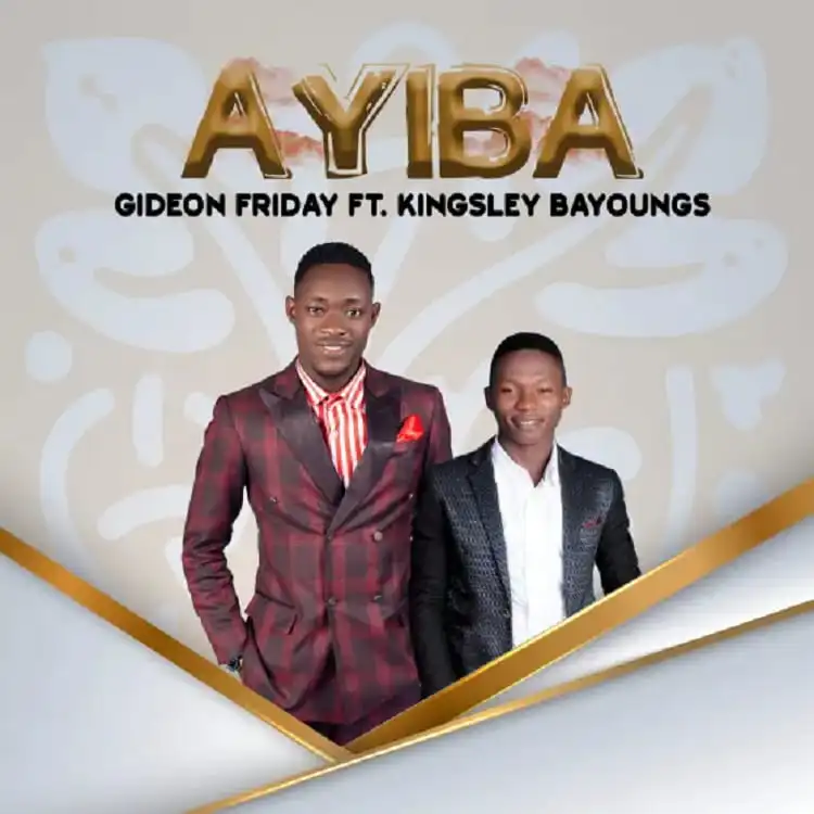 Ayiba Gideon Friday Ft. Kingsley Bayoungs