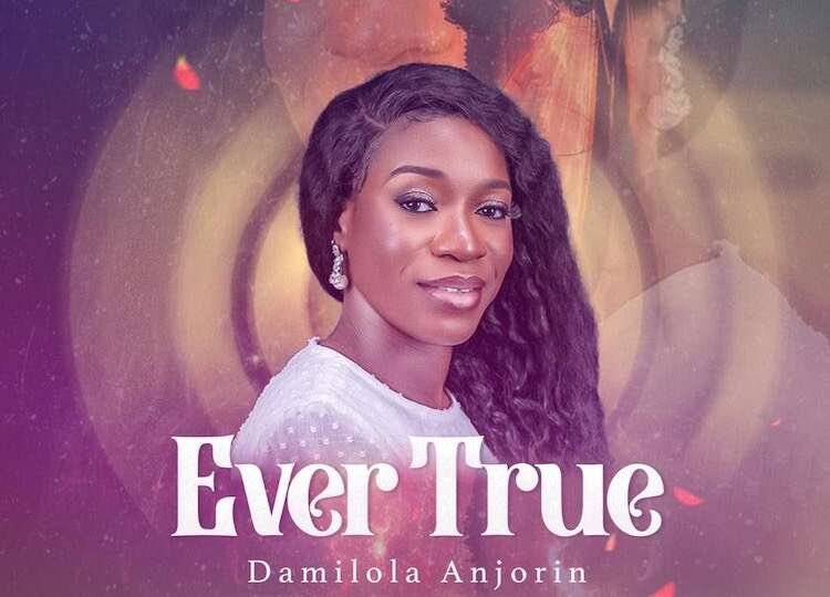 Damilola Anjorin Releases Ever True