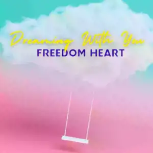 FREEDOM HEART RELEASES "DREAMING WITH YOU"