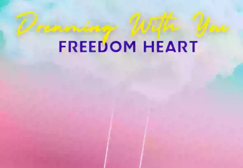 FREEDOM HEART RELEASES "DREAMING WITH YOU"