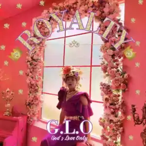 G.L.O GOD'S LOVE ONLY UNVEILS EMPOWERING NEW MUSIC VIDEO FOR HIT SINGLE "ROYALTY"