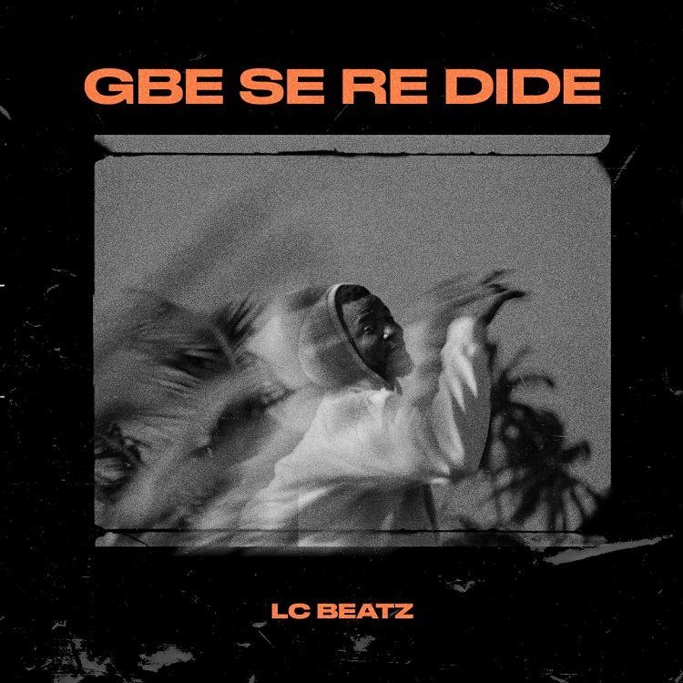 Gbe Se Re Dide LC Beatz