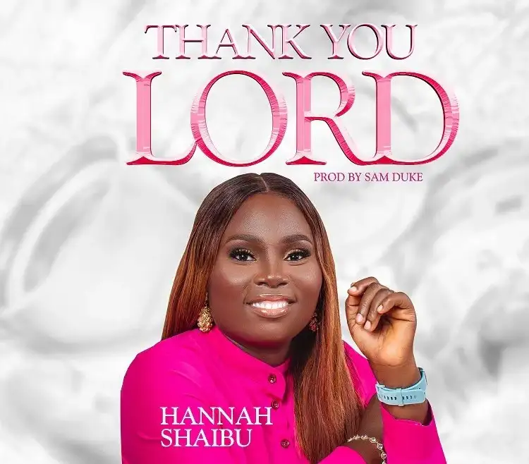 Hannah Shaibu Drops Thank you Lord