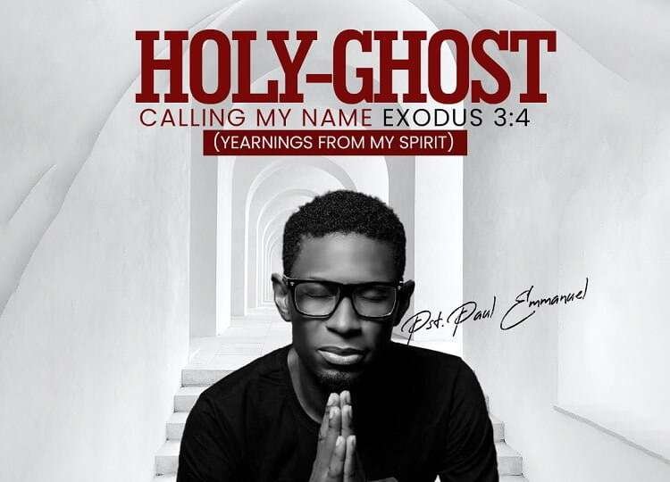 Holy Ghost Calling my name Paul Emmanuel