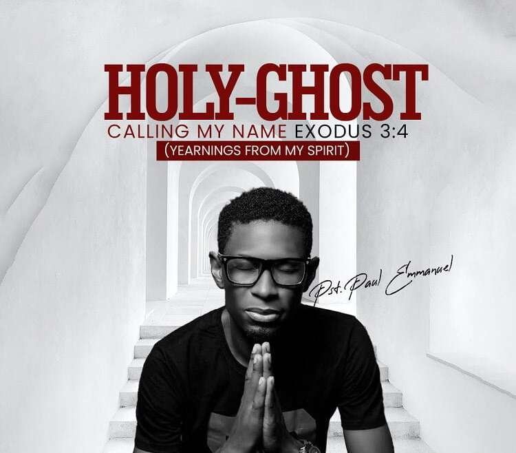 Holy Ghost Calling my name Paul Emmanuel