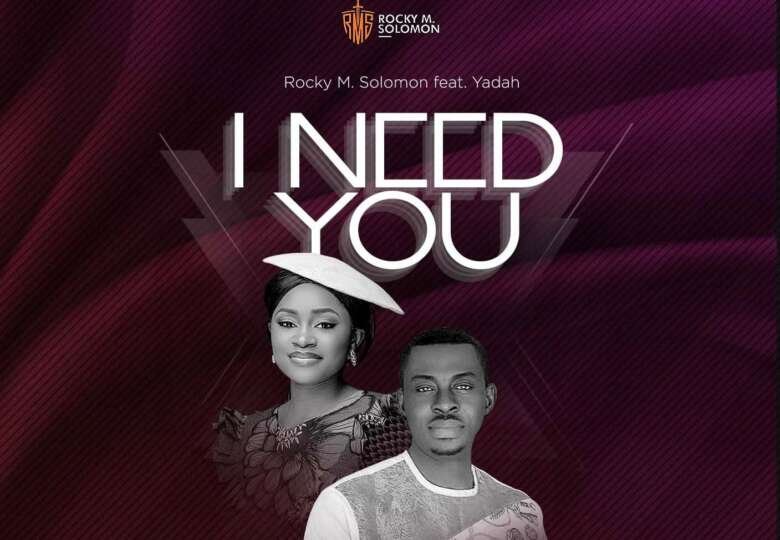 I Need You Rocky M Solomon Ft Yadah Art