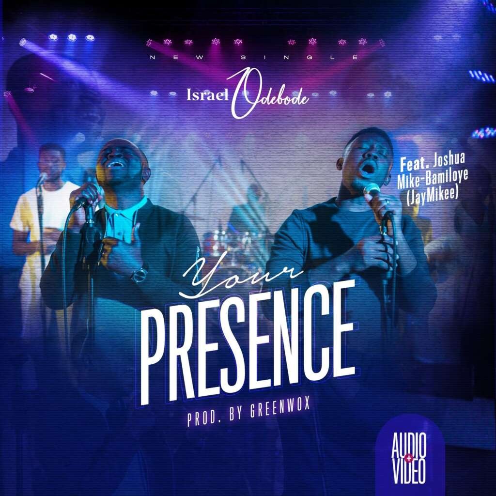 Israel Odebode Your Presence Feat. JayMikee