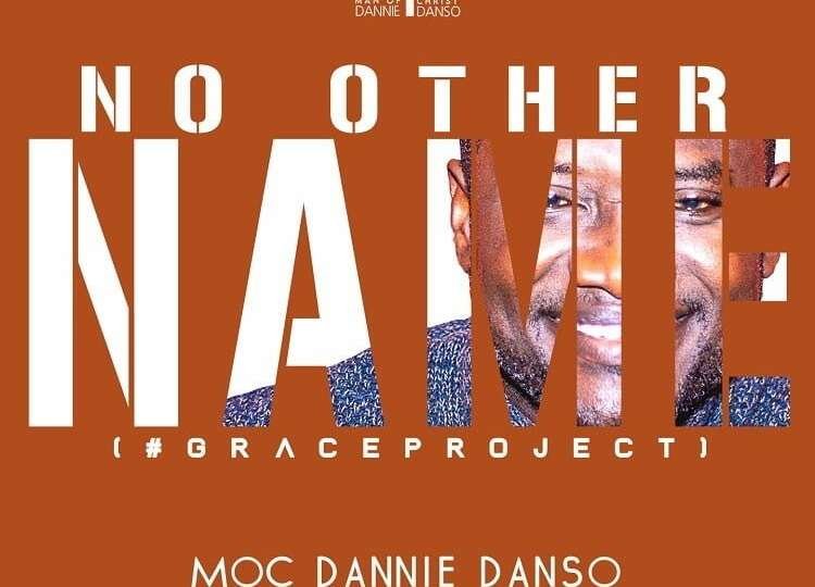 MOC Dannie Danso – No Other Name