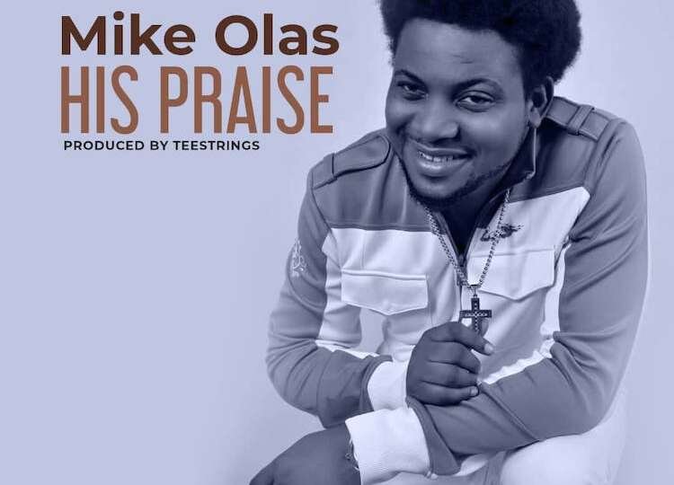 Mike Olas His Praise