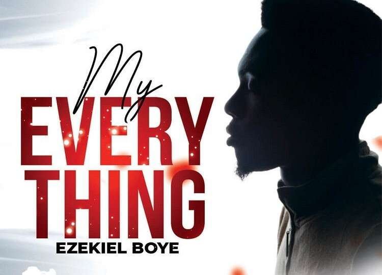 My Everything – Ezekiel Boye