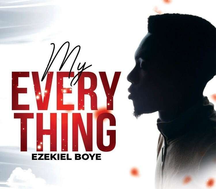 My Everything – Ezekiel Boye