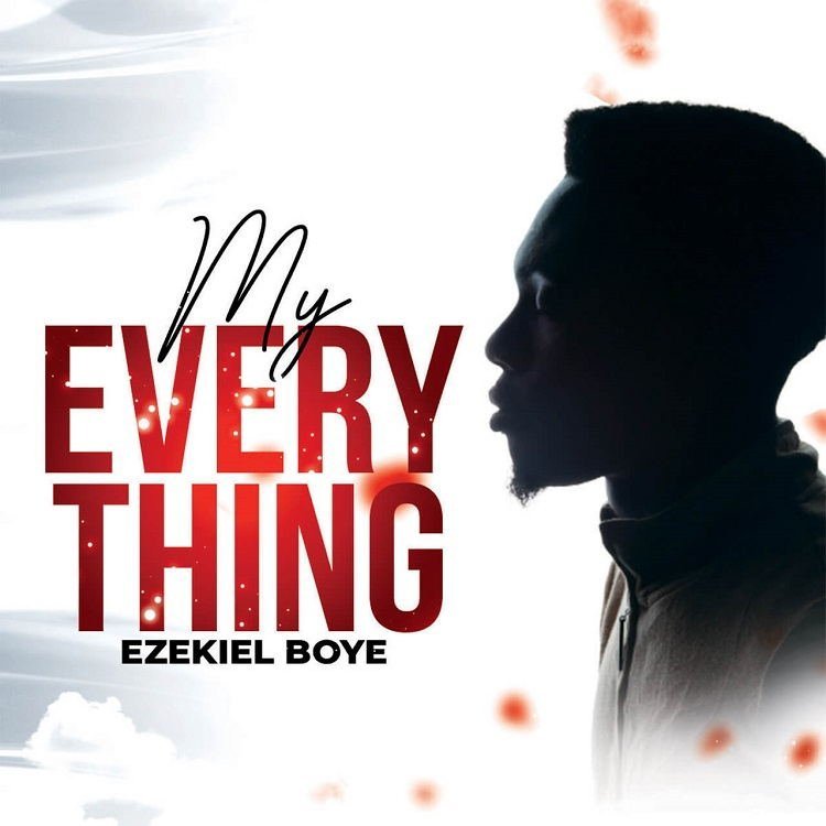 My Everything – Ezekiel Boye