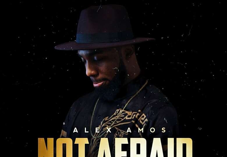 NOT AFRAID ALEX AMOS