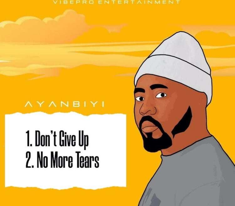 No More Tears Dont Give Up Ayanbiyi