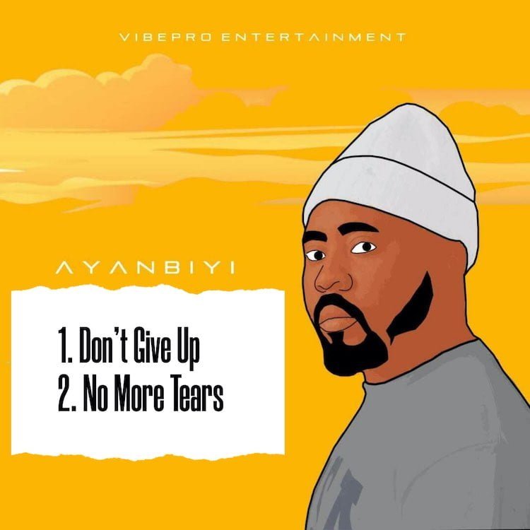 No More Tears Dont Give Up Ayanbiyi