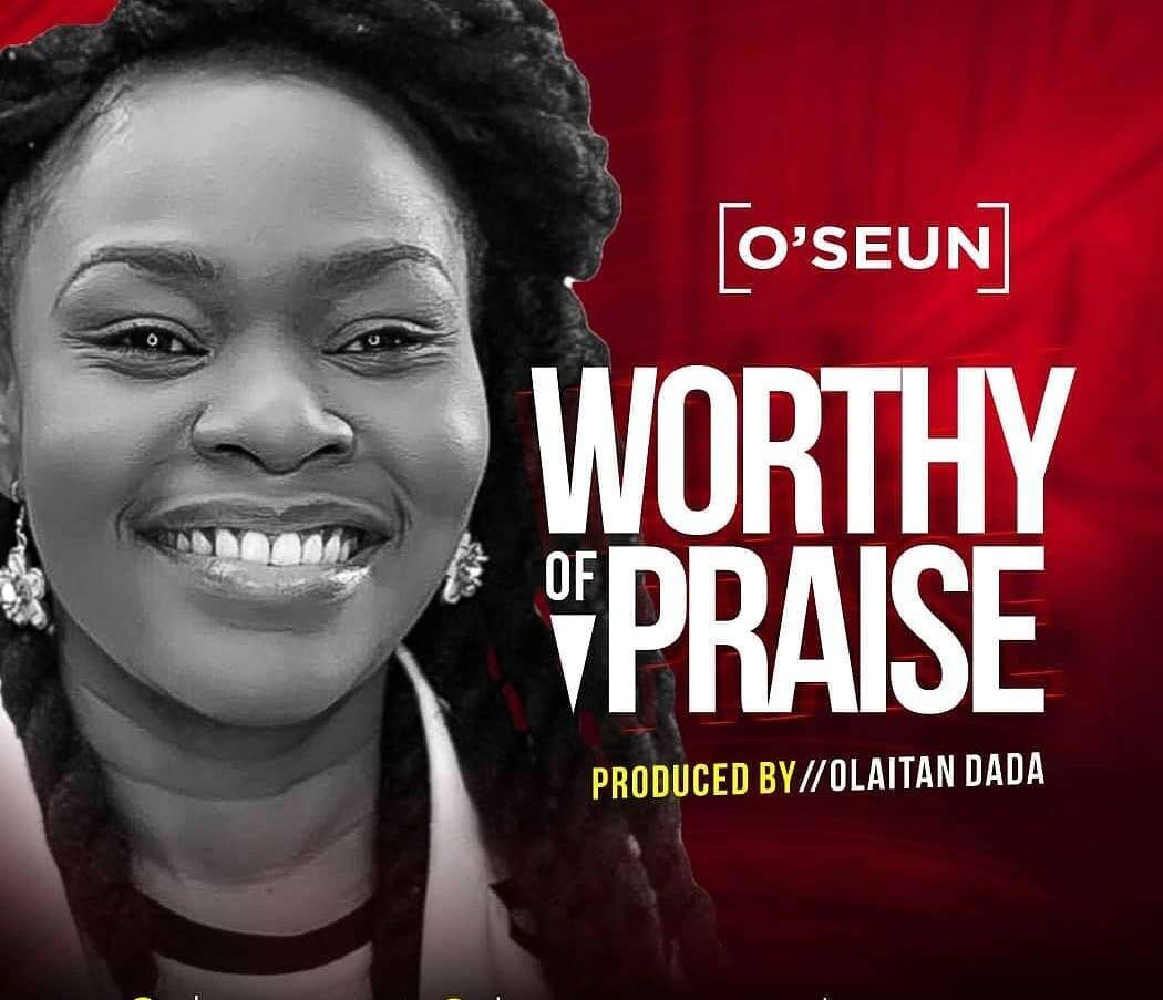 OSeun   Worthy Of Praise