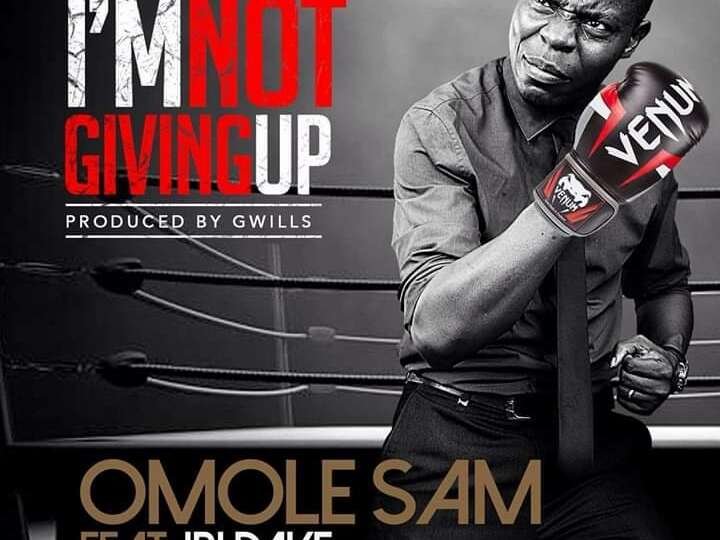 Omole Sam I m not giving up