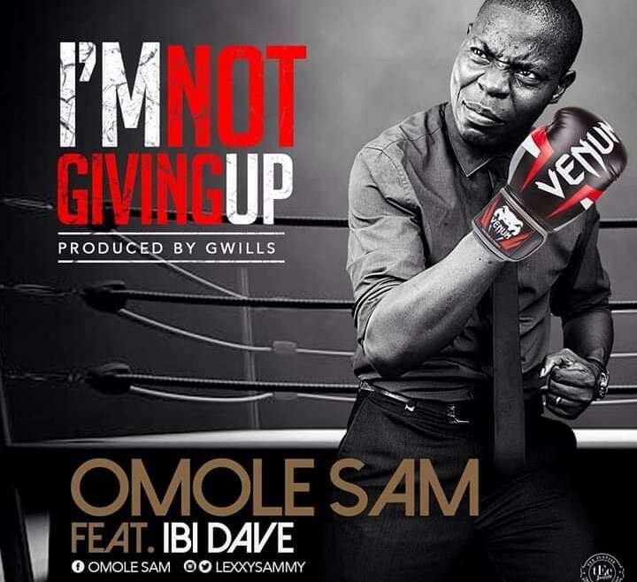 Omole Sam I m not giving up