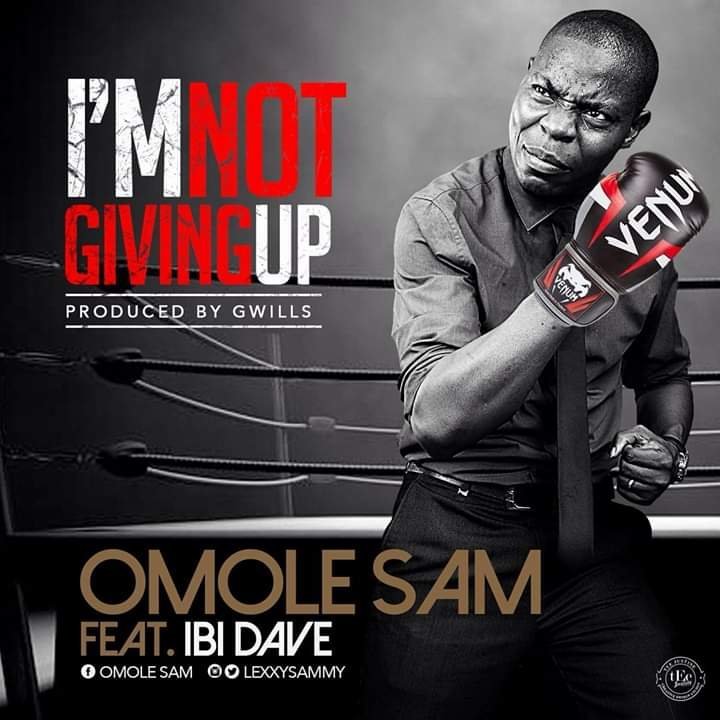 Omole Sam I m not giving up