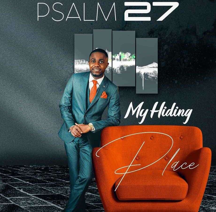 Psalm 27 My Hiding place Dubem Bayo