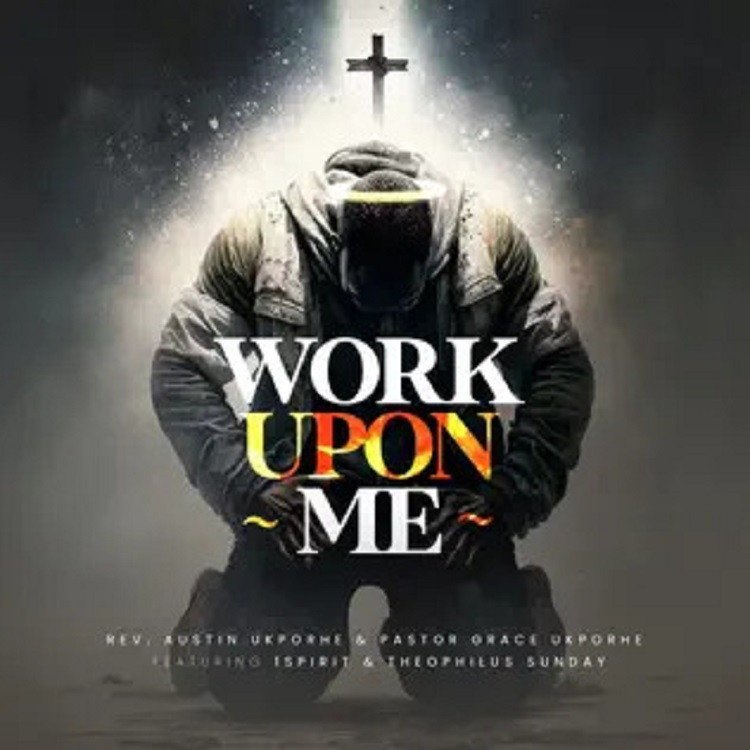 Reverend Austin Ukporhe Releases Work Upon Me Featuring Pastor Grace Ukporhe