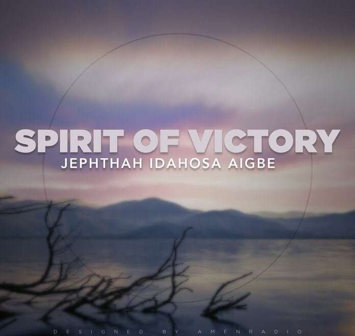 Spirit of Victory Jephthah Idahosa Aigbe