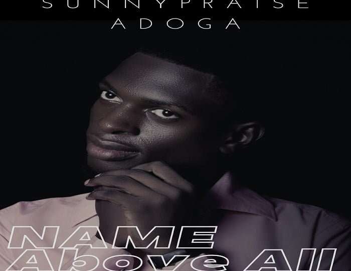 Sunnypraise Adoga Name Above All Names 700x700 1