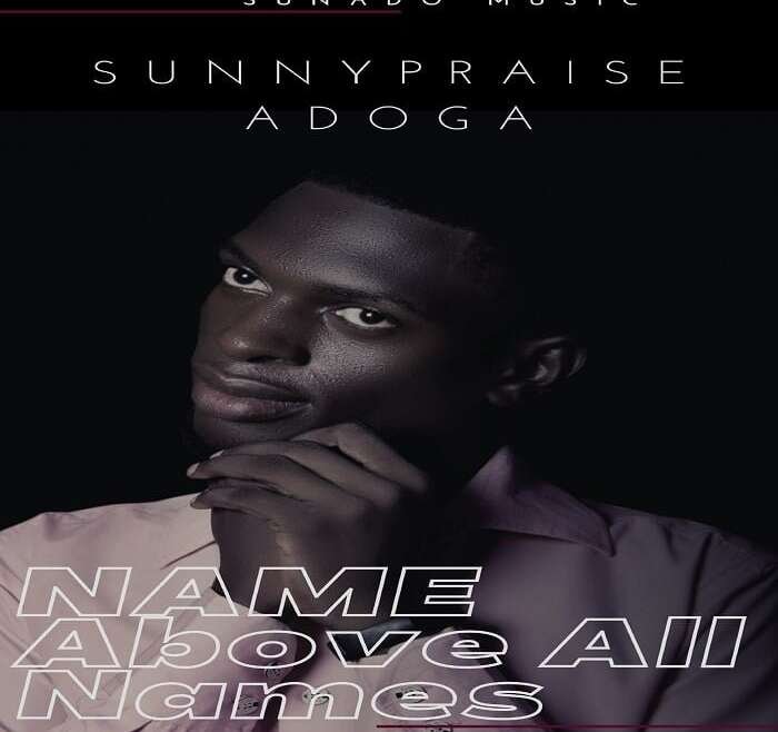 Sunnypraise Adoga Name Above All Names 700x700 1