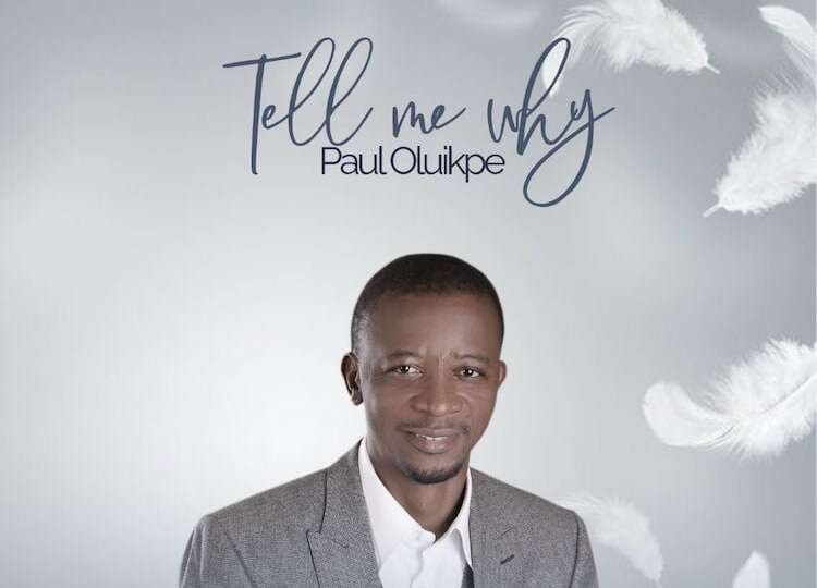 Tell Me Why Paul Oluikpe