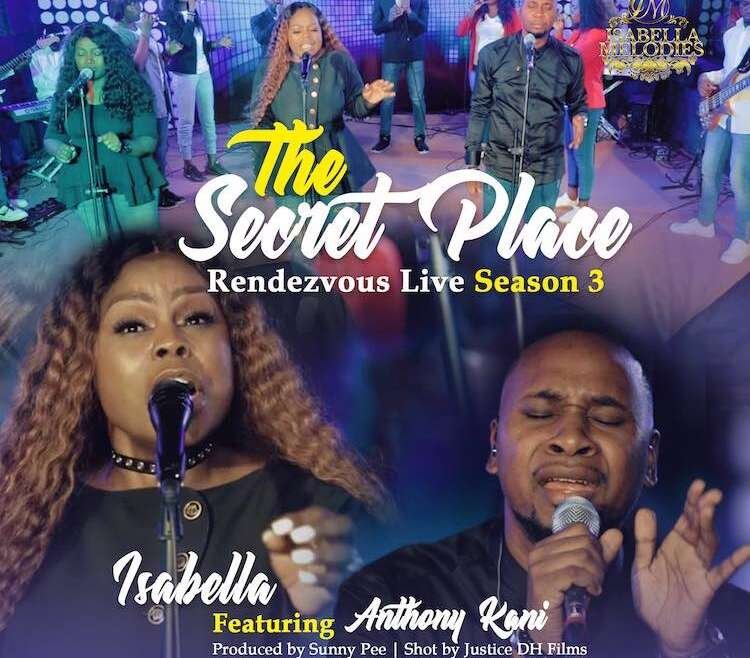 The Secret Place Rendezvous 3 Isabella Melodies ft. Anthony Kani