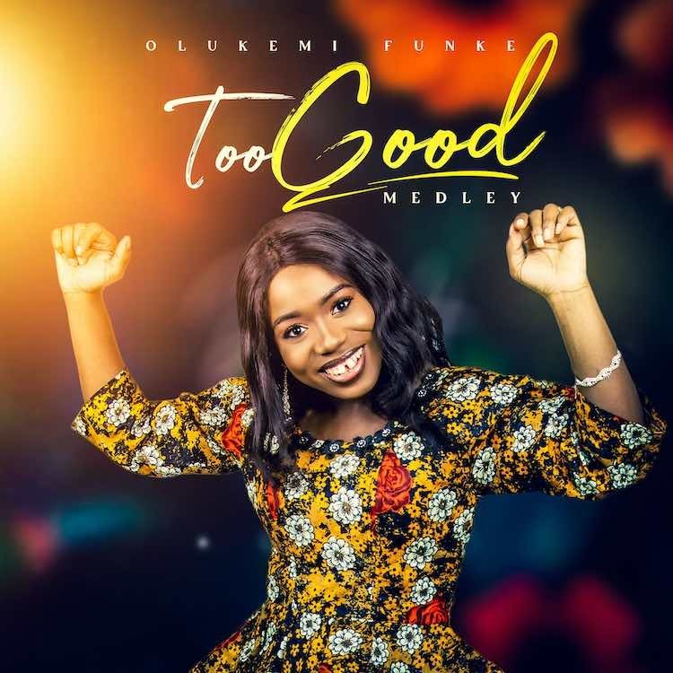 Too Good Medley Olukemi Funke