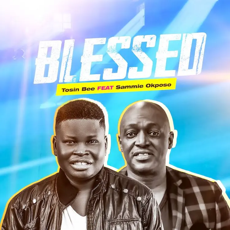Tosin Bee Shares Blessed featuring Sammie Okposo