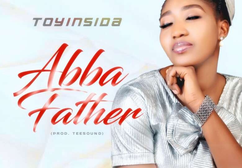 Toyinsida – Abba Father