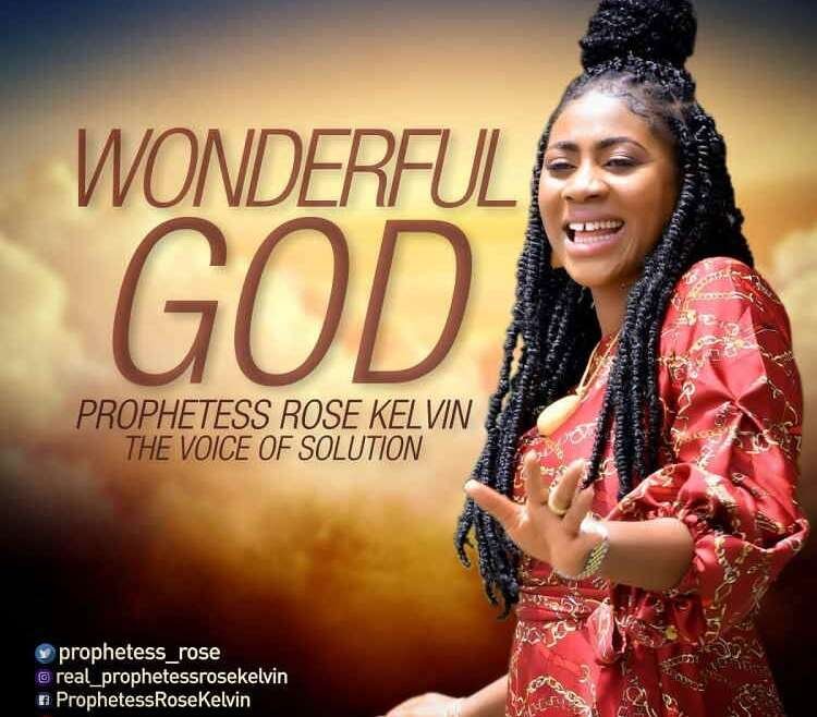 Wonderful God – Prophetess Rose Kelvin