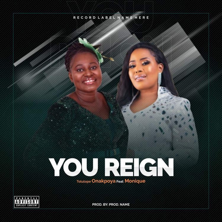 You Reign Tolulope Onakpoya Ft. Monique