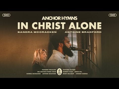 Anchor Hymns Shares New Version Of “In Christ Alone”