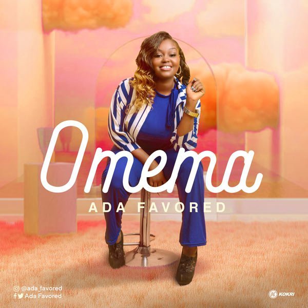 [Debut Single]: Ada Favored –  Omema