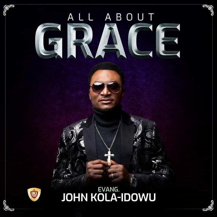 [New Album]: John Kola Idowu –  All About Grace