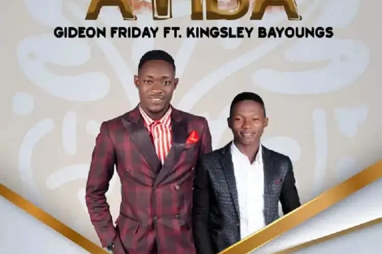 Gideon Friday Releases “Ayiba” Ft. Kingsley Bayoungs