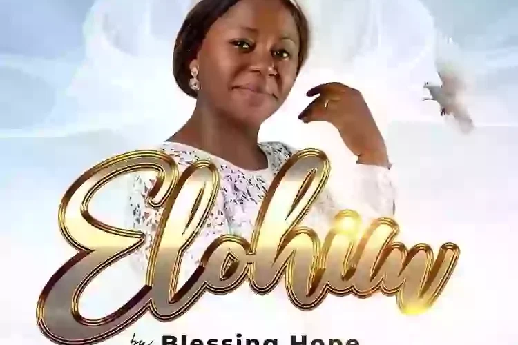Blessing Hope Releases Debut Single Titled ‘Elohim’