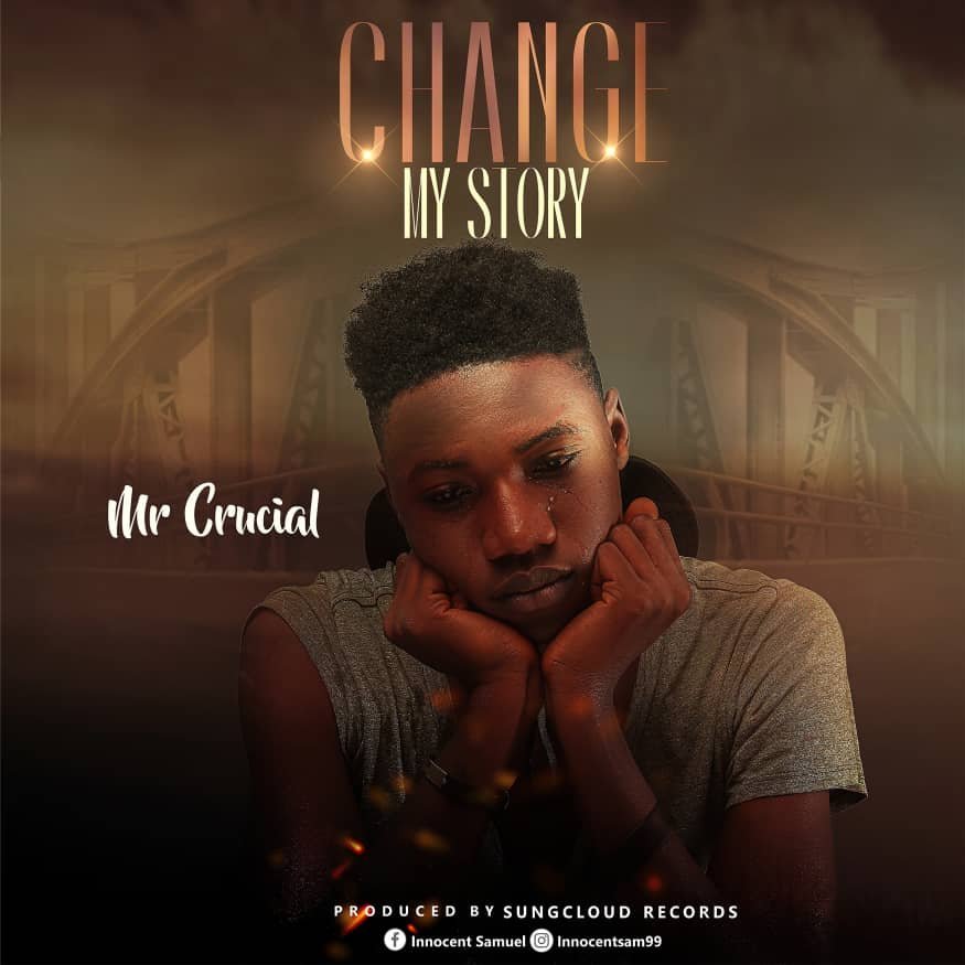 CHANGE MY STORY Mr. Crucial