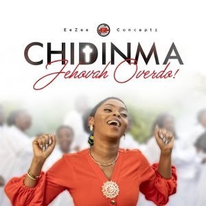 [New Music+ Official Video]: CHIDINMA – Jehovah Overdo