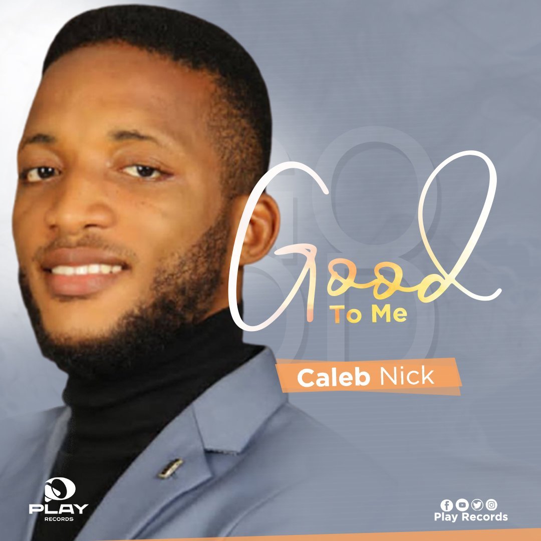[New SIngle]: Caleb Nick – Good To Me
