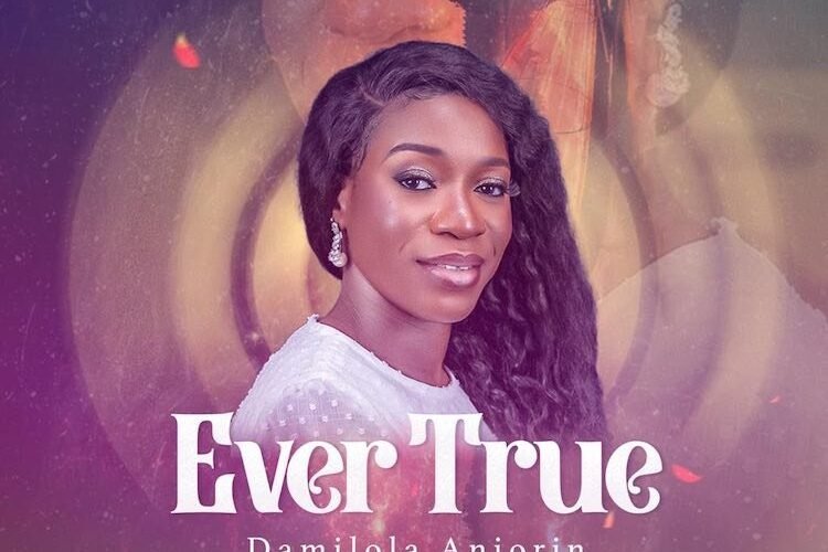 Damilola Anjorin Releases Ever True