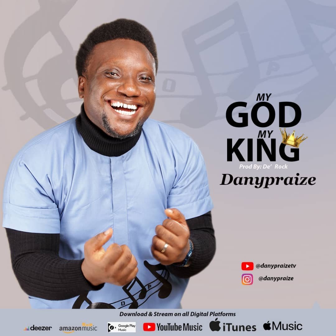 [Official Video]: Danypraize –  My God My King