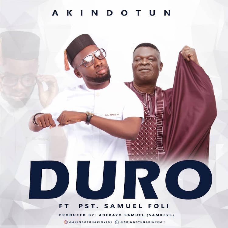 Duro – Akindotun featuring Samuel Foli