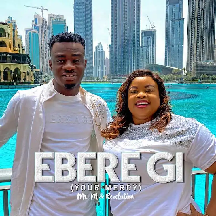 Mr M & Revelation Releases ‘Ebere Gi’
