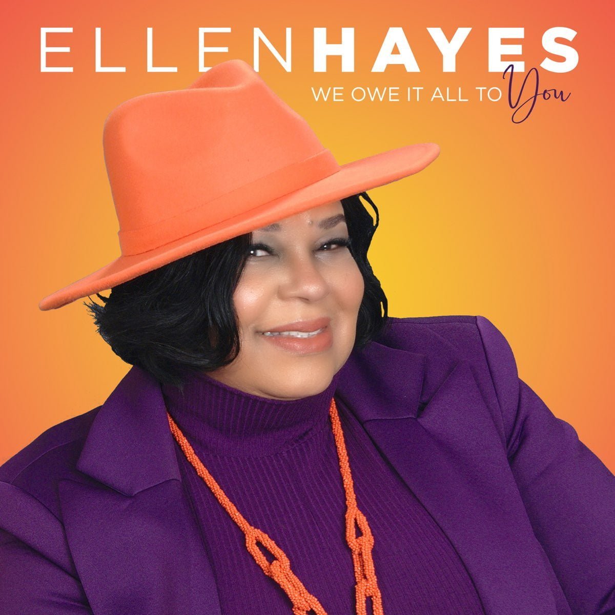 Ellen Hayes We Owe It All To You