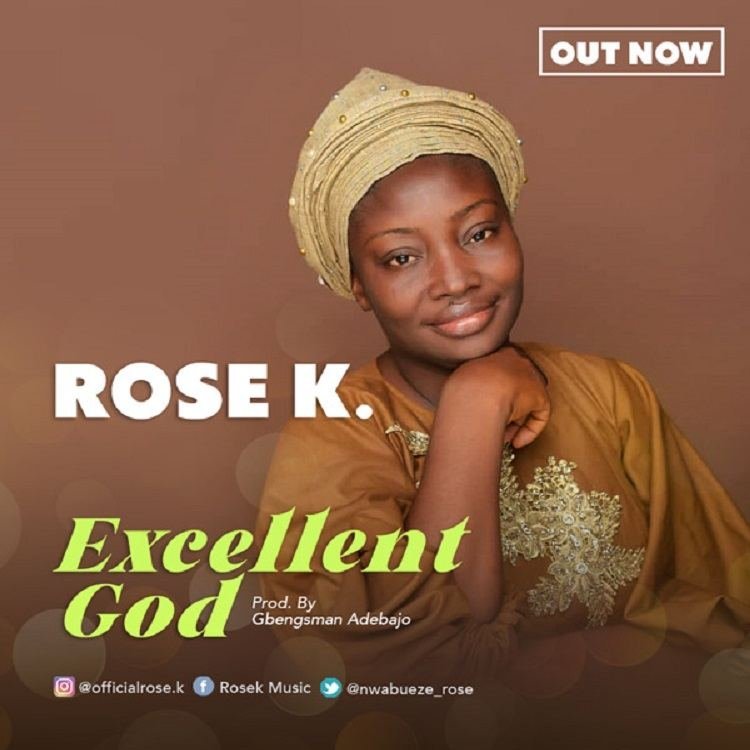 [New Single]: Rose K – Excellent God